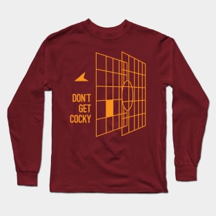 Don't Get Cocky Long Sleeve T-Shirt